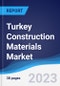 Turkey Construction Materials Market Summary, Competitive Analysis and Forecast to 2027 - Product Thumbnail Image