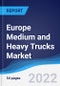 Europe Medium and Heavy Trucks Market Summary, Competitive Analysis and Forecast, 2017-2026 - Product Thumbnail Image