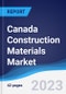 Canada Construction Materials Market Summary, Competitive Analysis and Forecast to 2027 - Product Thumbnail Image