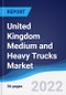 United Kingdom (UK) Medium and Heavy Trucks Market Summary, Competitive Analysis and Forecast, 2017-2026 - Product Thumbnail Image