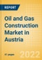 Oil and Gas Construction Market in Austria - Market Size and Forecasts to 2026 (including New Construction, Repair and Maintenance, Refurbishment and Demolition and Materials, Equipment and Services costs) - Product Thumbnail Image