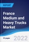 France Medium and Heavy Trucks Market Summary, Competitive Analysis and Forecast, 2017-2026 - Product Thumbnail Image