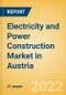 Electricity and Power Construction Market in Austria - Market Size and Forecasts to 2026 (including New Construction, Repair and Maintenance, Refurbishment and Demolition and Materials, Equipment and Services costs) - Product Thumbnail Image