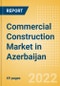 Commercial Construction Market in Azerbaijan - Market Size and Forecasts to 2026 - Product Thumbnail Image