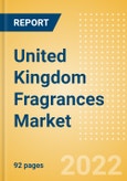 United Kingdom (UK) Fragrances Market Size and Trend Analysis by Categories and Segments, Distribution Channel, Packaging Formats, Market Share, Demographics, and Forecast, 2021-2026- Product Image