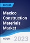 Mexico Construction Materials Market Summary, Competitive Analysis and Forecast to 2027 - Product Thumbnail Image