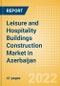 Leisure and Hospitality Buildings Construction Market in Azerbaijan - Market Size and Forecasts to 2026 (including New Construction, Repair and Maintenance, Refurbishment and Demolition and Materials, Equipment and Services costs) - Product Thumbnail Image