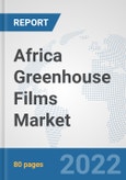 Africa Greenhouse Films Market: Prospects, Trends Analysis, Market Size and Forecasts up to 2028- Product Image