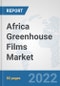 Africa Greenhouse Films Market: Prospects, Trends Analysis, Market Size and Forecasts up to 2028 - Product Thumbnail Image