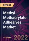 Methyl Methacrylate Adhesives Market 2022-2026- Product Image