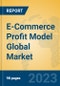 E-Commerce Profit Model Global Market Insights 2023, Analysis and Forecast to 2028, by Market Participants, Regions, Technology, Application, Product Type - Product Image