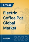 Electric Coffee Pot Global Market Insights 2023, Analysis and Forecast to 2028, by Manufacturers, Regions, Technology, Application, Product Type- Product Image