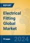 Electrical Fitting Global Market Insights 2024, Analysis and Forecast to 2029, by Manufacturers, Regions, Technology, Product Type - Product Image