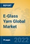 E-Glass Yarn Global Market Insights 2022, Analysis and Forecast to 2027, by Manufacturers, Regions, Technology, Application, Product Type - Product Thumbnail Image