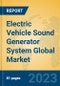 Electric Vehicle Sound Generator System Global Market Insights 2023, Analysis and Forecast to 2028, by Market Participants, Regions, Technology, Application, Product Type - Product Thumbnail Image