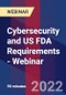 Cybersecurity and US FDA Requirements - Webinar - Webinar (Recorded) - Product Thumbnail Image