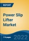 Power Slip Lifter Market - Global Industry Size, Share, Trends, Opportunity and Forecast, 2017-2027: Segmented By Type (Hydraulic, Pneumatic), By Bushing (Casing Bushing, Master Bushing), By Location (Offshore, Onshore), By Holding Component, By Region - Product Thumbnail Image