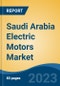 Saudi Arabia Electric Motors Market, By Region, Competition, Forecast and Opportunities, 2018-2028F - Product Thumbnail Image