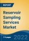 Reservoir Sampling Services Market By Type (Downhole, Wellhead and Surface Recombination), By Location (Onshore, and Offshore), By Reservoir Type (Conventional, and Non-Conventional), By Service, By Region, Competition, Forecast and Opportunities, 2017-2027 - Product Thumbnail Image