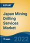 Japan Mining Drilling Services Market, By Mining Type (Metal, Coal, Mineral, and Quarry), By Type (Surface, Underground), By Region, Competition Forecast & Opportunities, FY2027 - Product Thumbnail Image