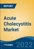 Acute Cholecystitis Market, By Type, By Cause (Gall Bladder Stones, Tumor, Bile Duct Blockage, Microbial Infection, Others) By Diagnostic Procedure, By Treatment, By End User, By Region, Competition Forecast and Opportunities, 2027- Product Image