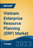 Vietnam Enterprise Resource Planning (ERP) Market By Component (Software and Services), By Deployment Type (On-Premises and Cloud), By Function, By End User, By Enterprise, By Region, Competition Forecast & Opportunities, 2027- Product Image