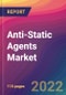 Anti-Static Agents Market Size, Market Share, Application Analysis, Regional Outlook, Growth Trends, Key Players, Competitive Strategies and Forecasts, 2022 To 2030 - Product Thumbnail Image