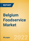 Belgium Foodservice Market Size and Trends by Profit and Cost Sector Channels, Consumers, Locations, Key Players, and Forecast, 2021-2026- Product Image