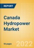 Canada Hydropower Market Size and Trends by Installed Capacity, Generation and Technology, Regulations, Power Plants, Key Players and Forecast, 2022-2035- Product Image