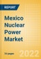 Mexico Nuclear Power Market Size and Trends by Installed Capacity, Generation and Technology, Regulations, Power Plants, Key Players and Forecast, 2022-2035 - Product Thumbnail Image