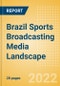 Brazil Sports Broadcasting Media (Television and Telecommunications) Landscape - Product Thumbnail Image