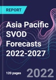 Asia Pacific SVOD Forecasts 2022-2027- Product Image