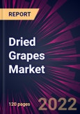 Dried Grapes Market 2022-2026- Product Image