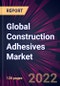 Global Construction Adhesives Market 2022-2026 - Product Thumbnail Image