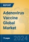 Adenovirus Vaccine Global Market Insights 2024, Analysis and Forecast to 2029, by Manufacturers, Regions, Technology, Application - Product Image