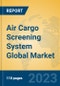 Air Cargo Screening System Global Market Insights 2023, Analysis and Forecast to 2028, by Manufacturers, Regions, Technology, Application, Product Type - Product Thumbnail Image