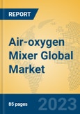 Air-oxygen Mixer Global Market Insights 2023, Analysis and Forecast to 2028, by Manufacturers, Regions, Technology, Application, Product Type- Product Image