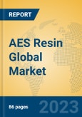 AES Resin Global Market Insights 2023, Analysis and Forecast to 2028, by Manufacturers, Regions, Technology, Application, Product Type- Product Image