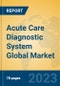 Acute Care Diagnostic System Global Market Insights 2023, Analysis and Forecast to 2028, by Manufacturers, Regions, Technology, Application, Product Type - Product Thumbnail Image