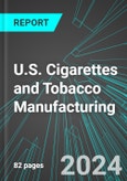 U.S. Cigarettes and Tobacco Manufacturing: Analytics, Extensive Financial Benchmarks, Metrics and Revenue Forecasts to 2030- Product Image