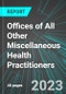 Offices of All Other Miscellaneous Health Practitioners (U.S.): Analytics, Extensive Financial Benchmarks, Metrics and Revenue Forecasts to 2027 - Product Thumbnail Image