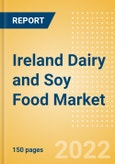 Ireland Dairy and Soy Food Market Size and Trend Analysis by Categories and Segment, Distribution Channel, Packaging Formats, Market Share, Demographics and Forecast, 2021-2026- Product Image