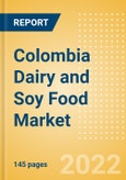Colombia Dairy and Soy Food Market Size and Trend Analysis by Categories and Segment, Distribution Channel, Packaging Formats, Market Share, Demographics and Forecast, 2021-2026- Product Image