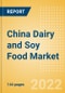 China Dairy and Soy Food Market Size and Trend Analysis by Categories and Segment, Distribution Channel, Packaging Formats, Market Share, Demographics and Forecast, 2021-2026 - Product Thumbnail Image