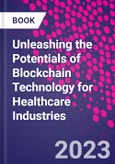 Unleashing the Potentials of Blockchain Technology for Healthcare Industries- Product Image