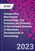 Comparative Mammalian Immunology. The Evolution and Diversity of the Immune Systems of Mammals. Developments in Immunology- Product Image