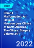 Chiari I Malformation, An Issue of Neurosurgery Clinics of North America. The Clinics: Surgery Volume 34-1- Product Image