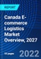 Canada E-commerce Logistics Market Overview, 2027 - Product Thumbnail Image