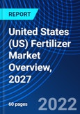 United States (US) Fertilizer Market Overview, 2027- Product Image