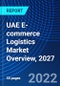 UAE E-commerce Logistics Market Overview, 2027 - Product Thumbnail Image
